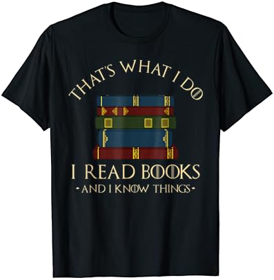 Ez az, Amit én Olvastam a Könyveket, S Tudom, hogy a Dolgok - Olvasás Póló